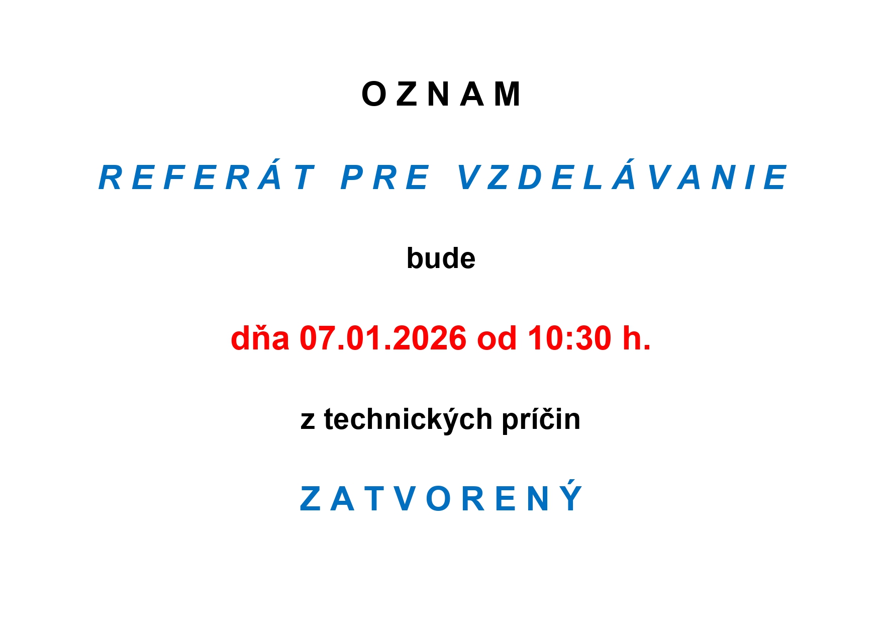 Referát pre vzdelávanie je dňa 7.1.2026 od 10:30 h. ZATVORENÝ